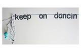 Home Decor or Party Fancy Banner”Keep On Dancin”