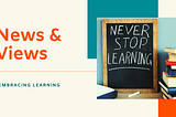 News & Views — Embracing Life Long Learning — TL Tech