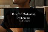 Different Meditation Techniques