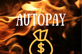 The Dark Side of AutoPay