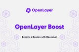 New Look, New Website, and Exclusive Perks: OpenLayer’s ‘Boost’ Campaign is Here!