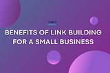 Benefits of Link Building for a Small Business