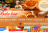 MRS BECTORS FOOD SPECIALITIES LTD — IPO DETAILED ANALYSIS.