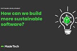 How can we build more sustainable software?