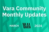 Vara Community Monthly Recap | March 2024