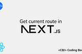 How to easily get the current route in Next.js