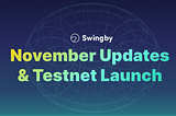 Swingby November Updates & Testnet Launch