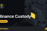 DAO Tokens đã tích hợp với Binance Custody