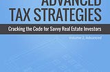 The Book on Advanced Tax Strategies: Cracking the Code for Savvy Real Estate Investors PDF