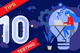 Top 10 Tips for Mobile App Testing