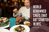 World Renowned Chefs That Got Started in NYC | Samuel Pinion