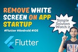 How to Remove White Splash Screen from Flutter App?