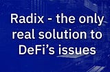 RADIX DeFi protocol— Powering Decentralized Finance