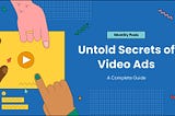 Untold Secrets Of Video Ads: A Complete Guide — GoVisually