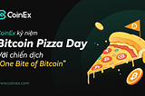 CoinEx kỷ niệm Bitcoin Pizza Day với chiến dịch “One Bite of Bitcoin”