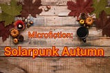 Microfiction: Solarpunk Autumn