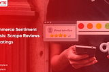 E-commerce Sentiment Analysis — Scrape Reviews and Ratings