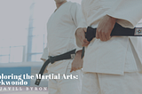 Exploring the Martial Arts: Taekwondo