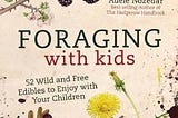 [PDF] Download Foraging with Kids *Epub* by :Adele Nozedar