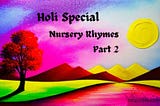 Holi Special Nursery Rhymes 2