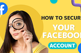 How To Secure Your Facebook Account: The Full Guide. | PERF 4 TECH