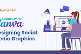 Create with Canva: Designing Social Media Graphics