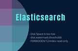 Elasticsearch Disk Space is too low