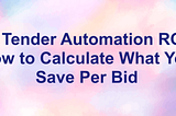 AI Tender Automation ROI: How to Calculate What You Save Per Bid