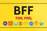 Diving into the BFF Tool Pool