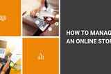 The most effective method to Manage An Online Store: 3 Rules For Dropshippers