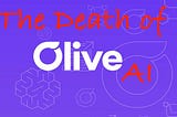 The Death of Olive AI
