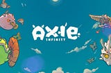 Axie Infinity Pt.1— The Beginning