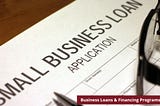 Business Loans & Financing Programs — Ways To Raise Capital & Financing For Your Small Business