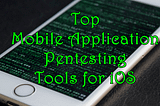 Top Mobile Application Penetration Testing apps for iOS