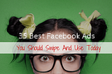 35 Best Facebook Ads You Should Swipe And Use Today