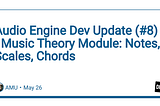 Audio Engine Dev Update (#8) — Music Theory Module: Notes, Scales, Chords