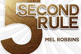 The 5 Second Rule- Transform your Life, Work, and Confidence with Everyday Courage