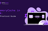 MemoryCache in C#: A Practical Guide