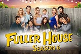 Is Fuller House Season 6 Still Happening After Cancellation?