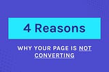 No Conversions? Here are 4 Reasons Why Your Landing page is not converting