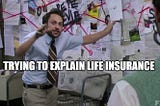 Life insurance in the simplest terms ever