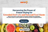 Harnessing the Power of Freeze-Drying for Extended Shelf Life and Reduced Food Waste