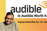 Is Audible Worth It — Honest Review From A Paying Subscriber