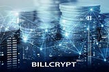 BILLCRYPT — Creando una Plataforma Global Descentralizada Universal