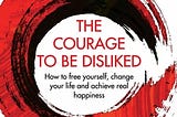 Book Review: Courage To Be Disliked