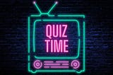 The “quiz time” text is placed inside a TV icon