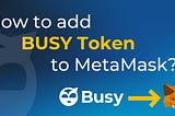 How to add BUSY Token to MetaMask