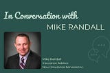 An Interview with Mike Randall, Insurance Advisor at Nour Insurance Services