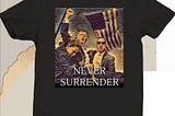Official The Attempted Assassination Of Donald Trump Never Surrender T-Shirt