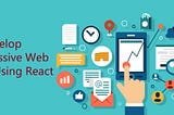 How to Develop Progressive Web Apps Using React